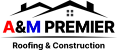 A&M PREMIER ROOFING & CONSTRUCTION