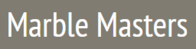 MARBLE MASTERS