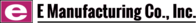E MANUFACTURING CO INC