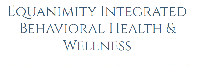 Equanimity Integrated Behavioral Health and Wellness