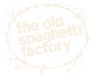 The Old Spaghetti Factory