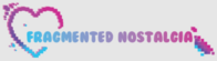 FRAGMENTED NOSTALGIA LLC