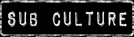 SUB CULTURE LLC