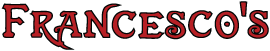 FRANCESCOS RISTORANTE PIZZERIA LLC