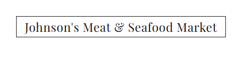 JOHNSONS MEAT & SEAFOOD MARKET